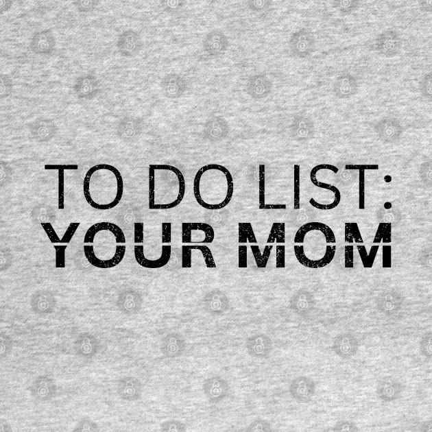TO DO LIST YOUR MOM by Artistic Design